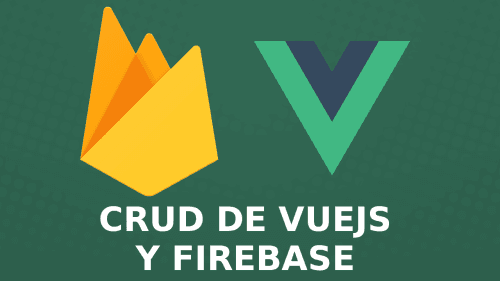 Vuejs y Firebase